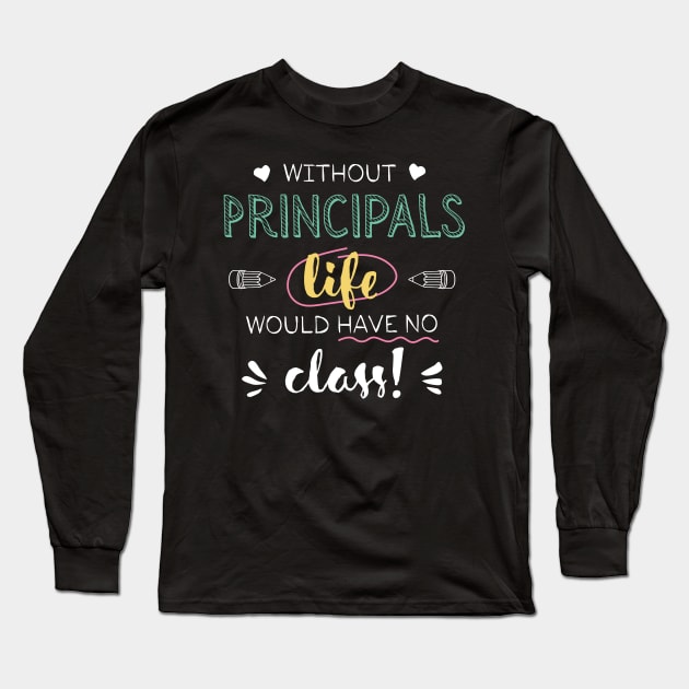 Without Principal Principals Gift Idea - Funny Quote - No Class Long Sleeve T-Shirt by BetterManufaktur